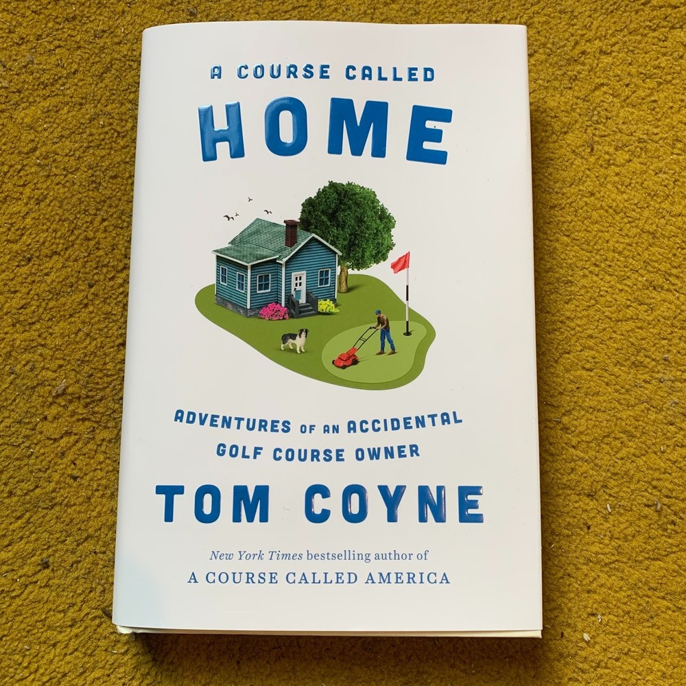 A Course Called Home by Tom Coyne- Signed
