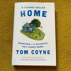 A Course Called Home by Tom Coyne- Signed