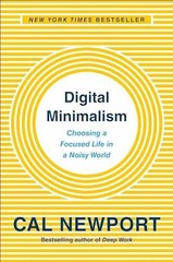 Digital Minimalism: Choosing a Focused – Hardcover, by Newport Cal – Very Good u