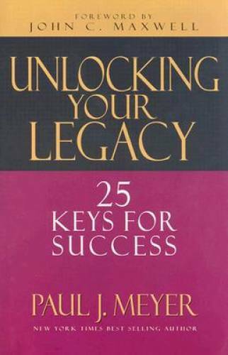 Unlocking Your Legacy: 25 Keys for Success – Hardcover By Paul J. Meyer – GOOD