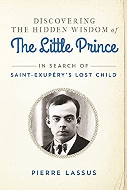 Discovering the Hidden Wisdom of the Little Prince : In Search of