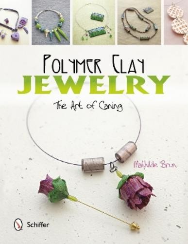 Mathilde Brun Polymer Clay Jewelry: The Art of Caning (Paperback)