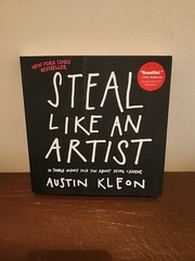 Steal Like an Artist : 10 Things Nobody Told You about Being Creative by Austin