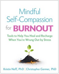 Mindful Self-Compassion for Burnout: Tools to Help You Heal and Recharge – GOOD