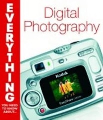 Digital Photography (Everything You Need to Know About…), Schoch, Elizabeth T.