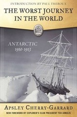 The Worst Journey in the World: Antarctic 1910-1913 (Explorers Club C – GOOD