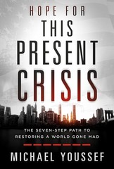 Hope for This Present Crisis: The Seven-Step Path to Restoring a World Gone …