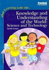 Knowledge and Understanding of the World: Science and Technology (What Learning