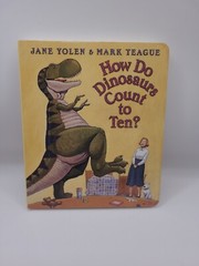How Do Dinosaurs Count to Ten? by Jane Yolen (2004, Children’s Board Books)