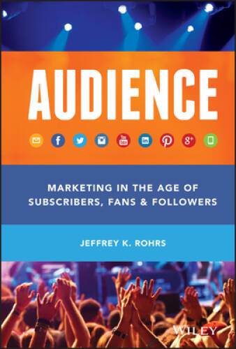 Audience: Marketing in the Age of Subscribers, Fans and Followers – GOOD