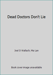 Dead Doctors Don’t Lie by Joel D Wallach; Ma Lan