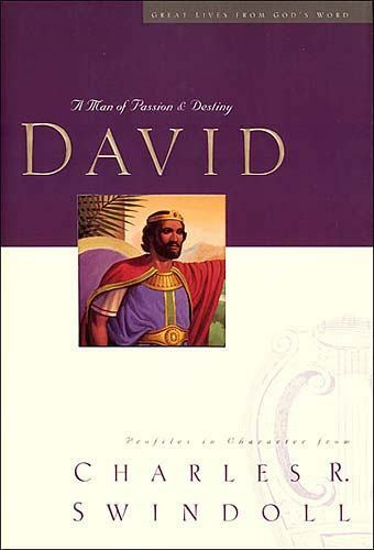 David: A Man of Passion and Destiny by Swindoll, Charles R., Dr