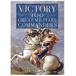 Victory: 100 Great Military Commanders, Nigel Cawthorne,