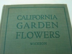 California Garden Flowers by Edward Wickson 1923 Second Edition 255 Pages