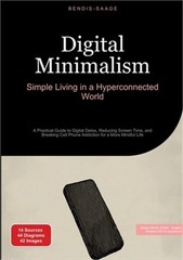 Digital Minimalism: Simple Living in a Hyperconnected World: A Practical Guide t