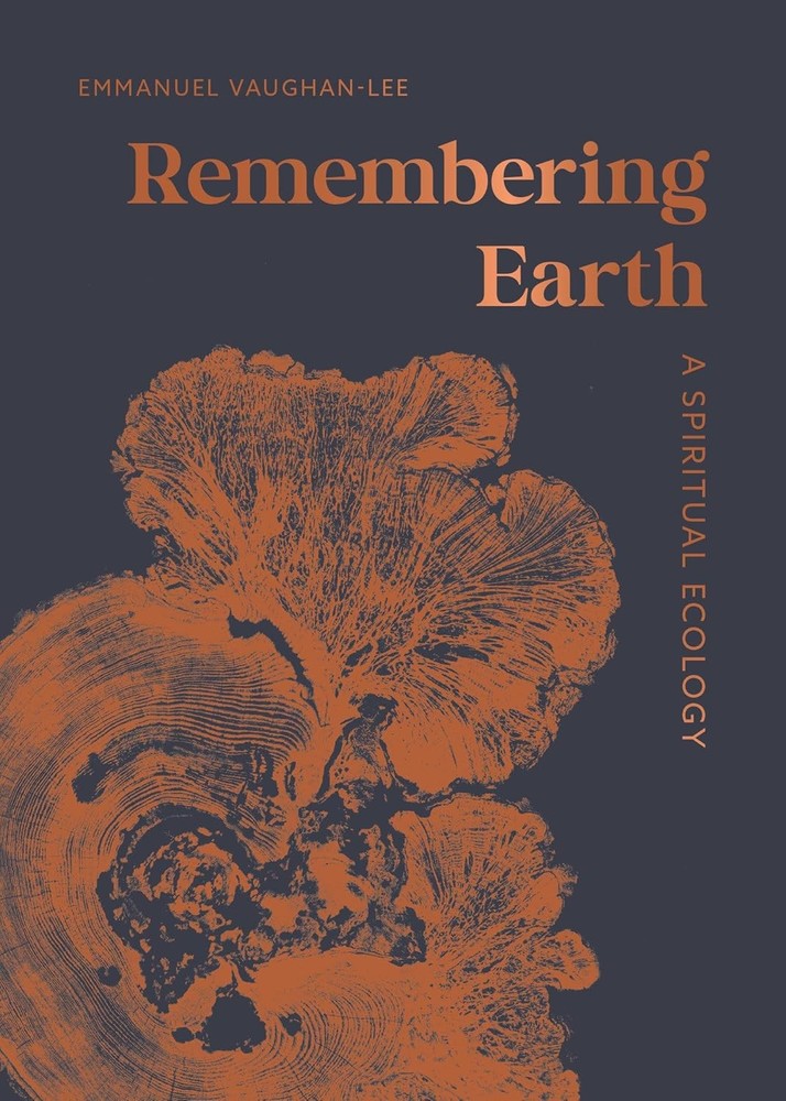 Remembering Earth: A Spiritual Ecology Hardcover by Emmanuel Vaughan-Lee