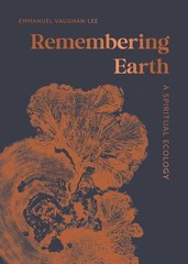 Remembering Earth: A Spiritual Ecology Hardcover by Emmanuel Vaughan-Lee