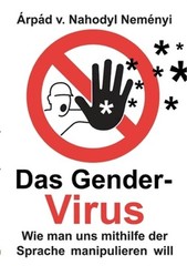 Das Gender-Virus: Wie man uns mithilfe der Sprache manipulieren will (Paperback