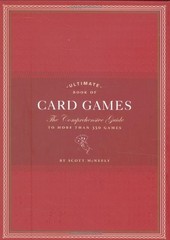 ULTIMATE BOOK OF CARD GAMES: THE COMPREHENSIVE GUIDE TO By Scott Mcneely *Mint*