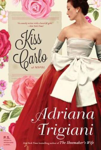 Kiss Carlo: A Novel – Paperback By Trigiani, Adriana – GOOD