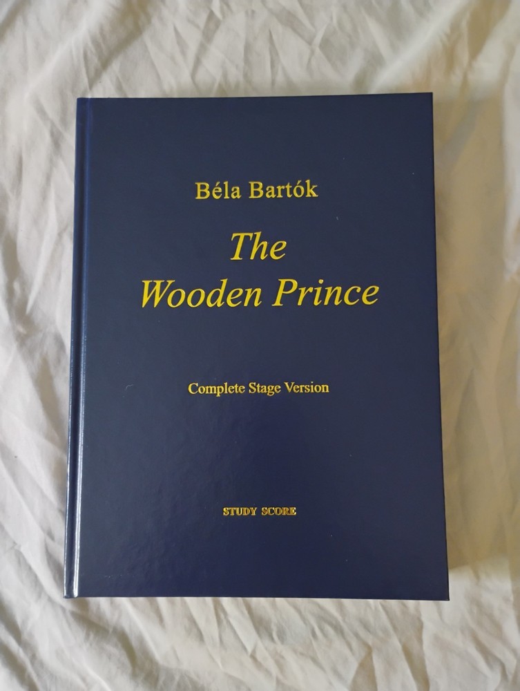 Bela Bartok The Wooden Prince The Complete Stage Version