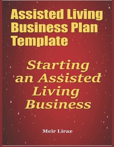Meir Liraz Assisted Living Business Plan Template (Paperback)