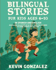 Bilingual Stories For Kids Ages 6-10: In Spanish and English – An Amazing Co…