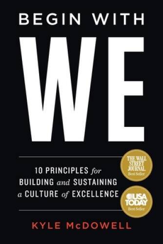 Begin With WE: 10 Principles for Building and Sustaining a Culture of Exc – GOOD