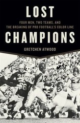 Lost Champions: Four Men, Two Teams, and the Breaking of Pro Football’s Color…