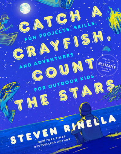 Catch a Crayfish, Count the Stars: Fun Projects, Skills, and Adventu – VERY GOOD