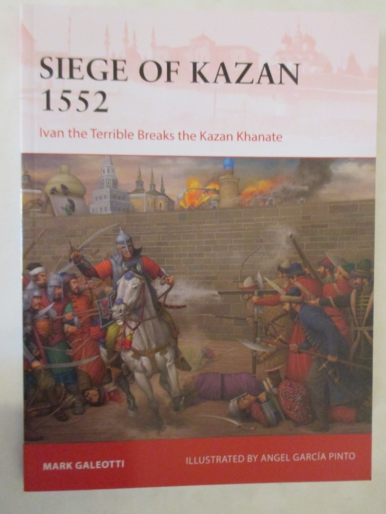 Siege of Kazan 1552 : Ivan the Terrible Breaks the Kazan Khanate – Campaign 426