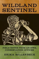 Wildland Sentinel: Field Notes from an Iowa Conservation Officer (Bur Oak Book),