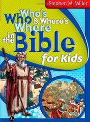 Who’s Who and Where’s Where in the Bible for Kids – Miller, Stephen M. – Goo…