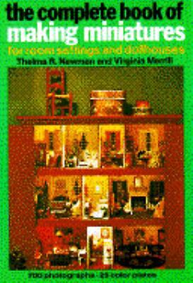 Complete Book of Making Miniatures by Newman, Thelma; Merrill, Virginia H.