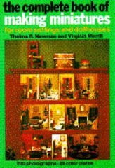 Complete Book of Making Miniatures by Newman, Thelma; Merrill, Virginia H.