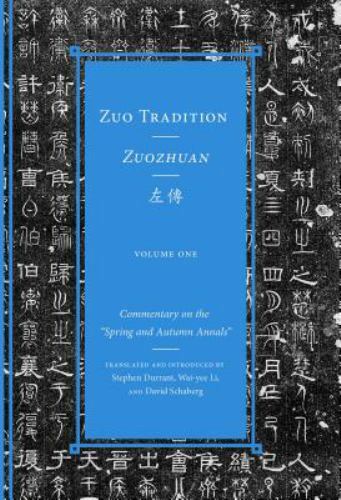 Zuo Tradition / Zuozhuan: Commentary on the „Spring and Autumn Annals” Volume 1