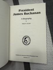 PRESIDENT JAMES BUCHANAN; A BIOGRAPHY by Philip S. Klein