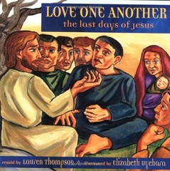 Love One Another: The Last Days Of Jesus – Hardcover By Thompson, Lauren – GOOD