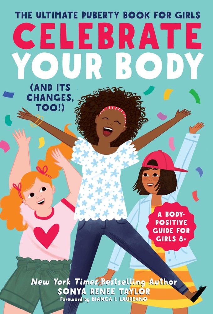 Celebrate Your Body (and Its Changes, Too!): The Ultimate Puberty Book for G…