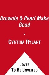 Brownie & Pearl Make Good – Cynthia Rylant, 1416986367, hardcover