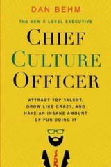 Chief Culture Officer: Attract Top Talent, Grow Like Crazy, and Have – VERY GOOD