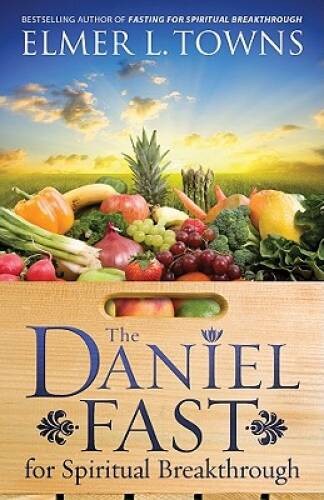 The Daniel Fast for Spiritual Breakthrough – Paperback By Towns, Elmer L. – GOOD