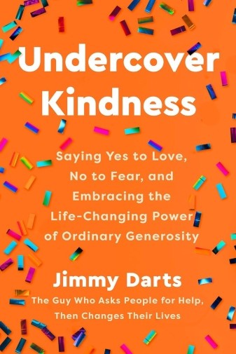 UNDERCOVER KINDNESS: SAYING YES… HB/DJ By Jimmy Darts (ISBN 9780593735954) EC