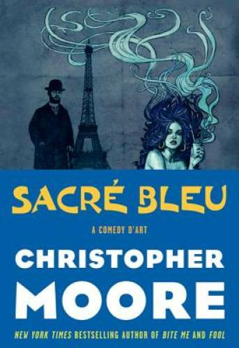 Sacre Bleu: A Comedy d’Art – Hardcover By Moore, Christopher – GOOD