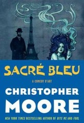 Sacre Bleu: A Comedy d’Art – Hardcover By Moore, Christopher – GOOD