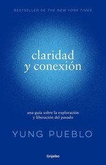 Claridad y conexin / Clarity & Connection by Yung Pueblo (Spanish) Paperback Boo