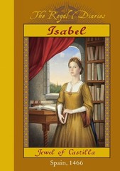 Isabel: Jewel of Castilla, Spain 1466 (The Royal Diaries)