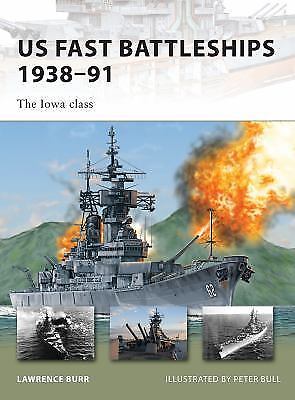 New Vanguard Ser.: US Fast Battleships 1938-91 : The Iowa Class by Lawrence Burr
