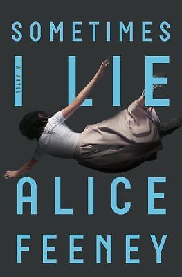 Sometimes I Lie: A Novel, Feeney, Alice, Very Good Book
