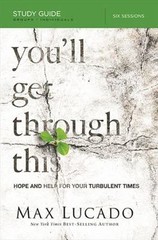 You’ll Get Through This Bible Study Guide: Hope and Help for Your Turbulent Time